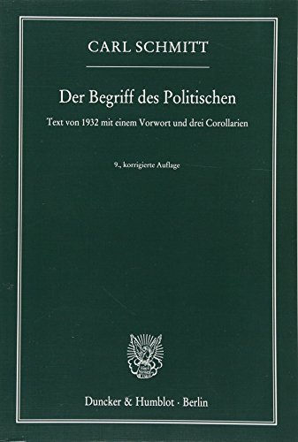 Der Begriff des Politischen.: Text von 1932 mit einem Vorwort und drei Corollarien. Der Begriff des Politischen.: Text von 1932 mit einem Vorwort und drei Corollarien.