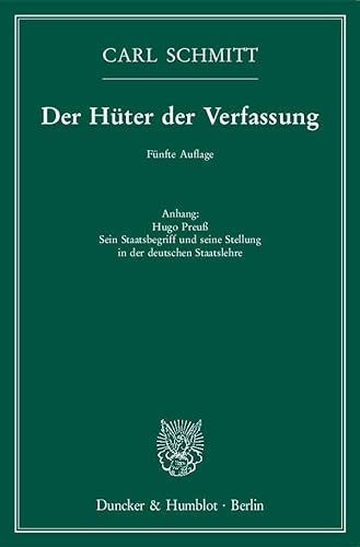 Der Hüter der Verfassung.: Anhang: Hugo Preuß. Sein Staatsbegriff und seine Stellung in der deutschen Staatslehre. von Duncker & Humblot GmbH