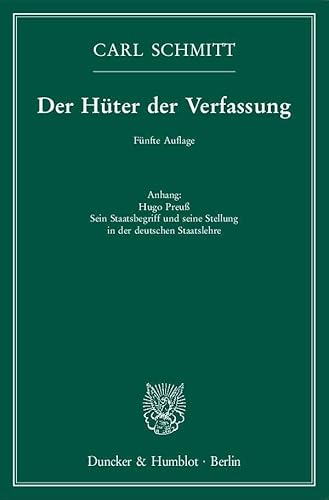 Der Hüter der Verfassung.: Anhang: Hugo Preuß. Sein Staatsbegriff und seine Stellung in der deutschen Staatslehre.