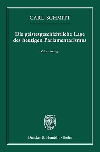 Die geistesgeschichtliche Lage des heutigen Parlamentarismus.