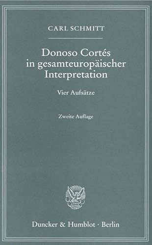 Donoso Cortés in gesamteuropäischer Interpretation.: Vier Aufsätze.