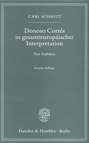 Donoso Cortés in gesamteuropäischer Interpretation.: Vier Aufsätze. Donoso Cortés in gesamteuropäischer Interpretation.: Vier Aufsätze.