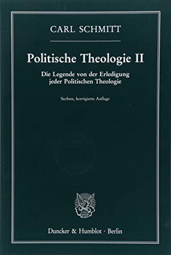 Politische Theologie II.: Die Legende von der Erledigung jeder Politischen Theologie. Politische Theologie II.: Die Legende von der Erledigung jeder Politischen Theologie.