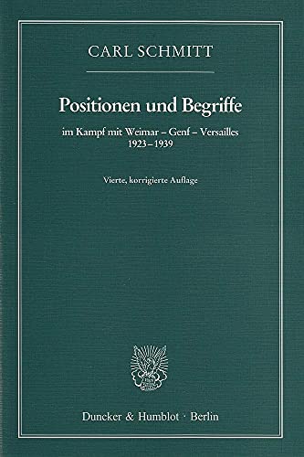 Positionen und Begriffe, im Kampf mit Weimar – Genf – Versailles 1923–1939. von Duncker & Humblot GmbH