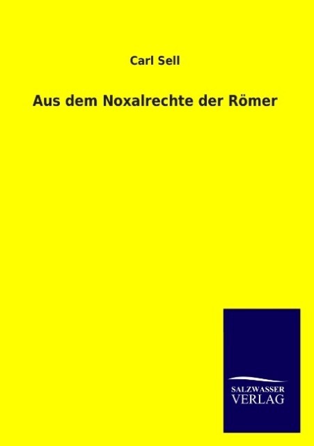 Aus dem Noxalrechte der Römer von Salzwasser-Verlag