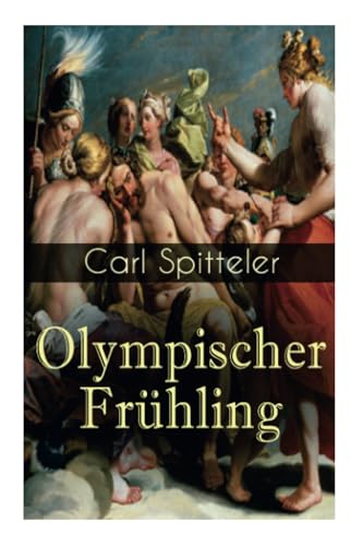 Olympischer Frühling: Mythologisches Epos: Band 1 bis 5