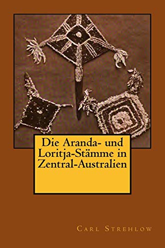 Die Aranda- und Loritja-Stämme in Zentral-Australien von Reprint Publishing