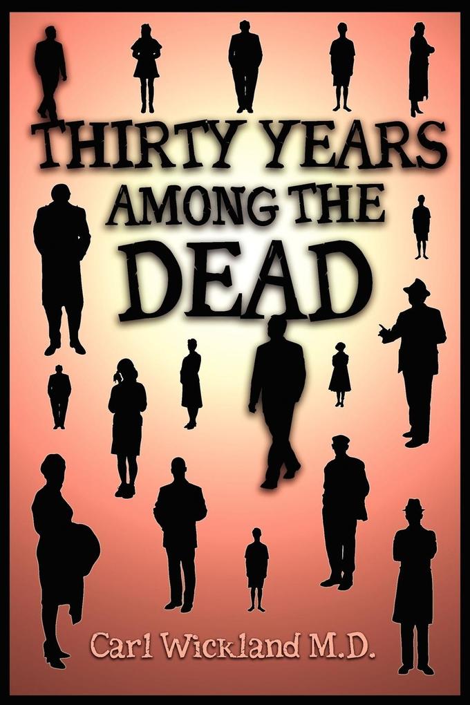 Thirty Years Among the Dead von White Crow Books