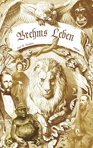 Brehms Leben - Alfred Edmund Brehm, der Autor von "Brehms Tierleben". Eine Biographie