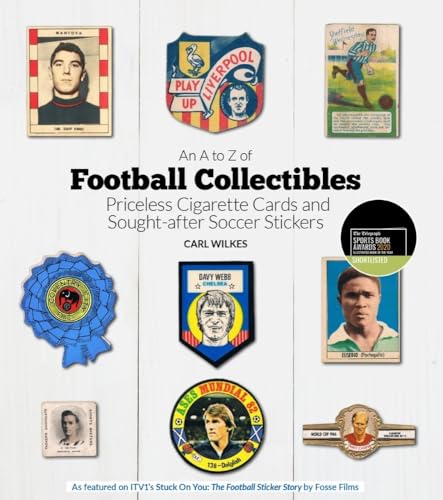 An a to Z of Football Collectibles: Precious Football Cards and Sought-After Soccer Stickers: Priceless Cigarette Cards and Sought-After Soccer Stickers von Pitch Publishing