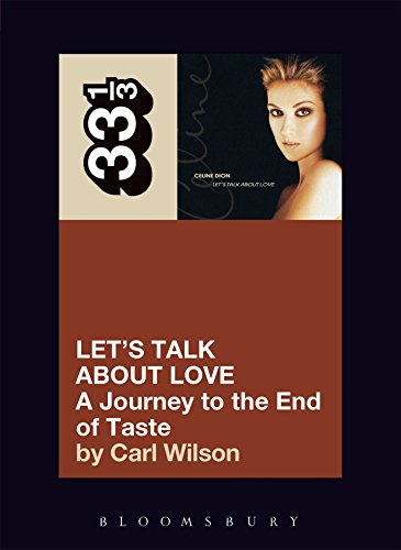Celine Dion Let's Talk About Love: A Journey to the End of Taste (33 1/3)