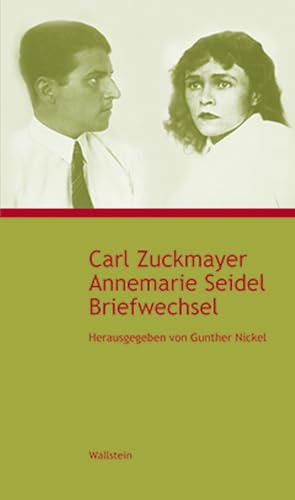 Carl Zuckmayer - Annemarie Seidel. Briefwechsel von Wallstein Verlag