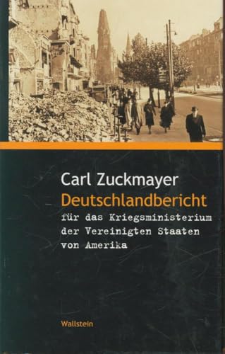 Deutschlandbericht für das Kriegsministerium der Vereinigten Staaten von Amerika: Hrsg. v. Gunther Nickel, Johanna Schrön u. Hans Wagener (Zuckmayer-Schriften)