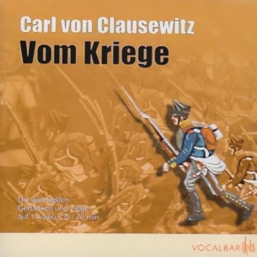 Carl von Clausewitz: Vom Kriege: Der Klassiker der Militärtheorie