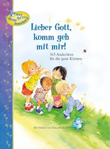 Lieber Gott, komm geh mit mir!: 365 Andachten für die ganz Kleinen von Francke-Buch GmbH