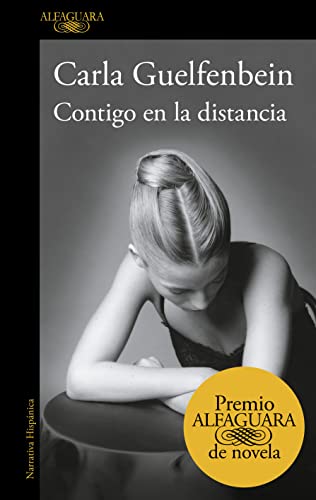 Contigo en la distancia (Premio Alfaguara de novela 2015) (Hispánica, Band 2015)