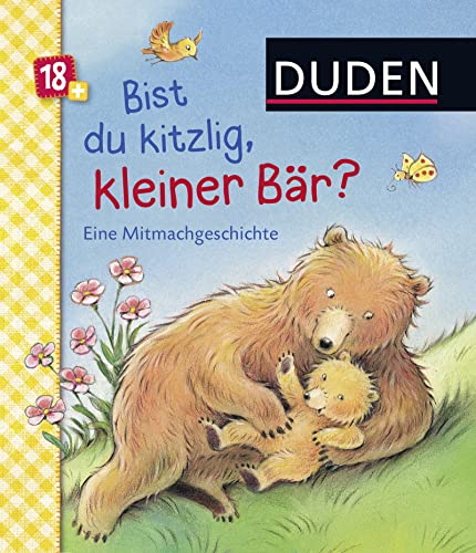 Duden 18+: Bist du kitzlig, kleiner Bär? Eine Mitmachgeschichte: ab 18 Monaten