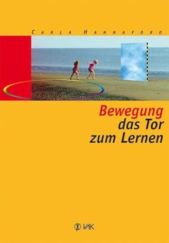 Bewegung - das Tor zum Lernen (Lernen durch Bewegung) von VAK Verlags GmbH