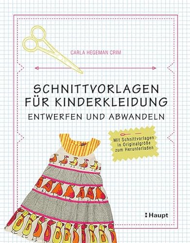 Schnittvorlagen für Kinderkleidung: entwerfen und abwandeln von Haupt Verlag AG