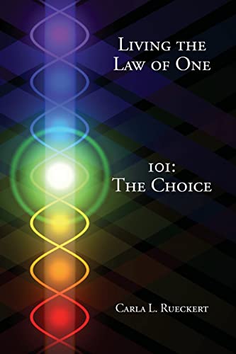 Living the Law of One 101: The Choice von L/L Research