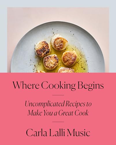 Where Cooking Begins: Uncomplicated Recipes to Make You a Great Cook: A Cookbook von CROWN