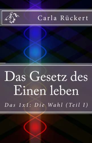 Das Gesetz des Einen leben: Das 1x1: Die Wahl: Das 1x1: Die Wahl (Teil I) von Das Gesetz des Einen-Verlag (Deutschland)