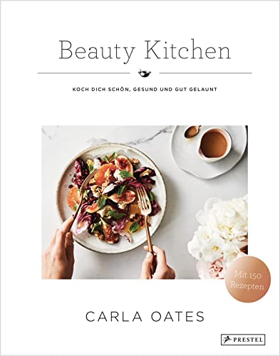 Beauty Kitchen: Koch Dich schön, gesund und gut gelaunt von Prestel Verlag