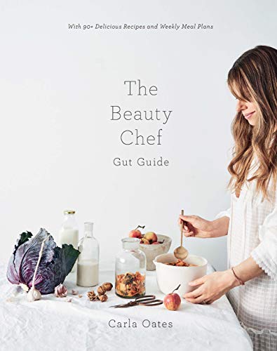 The Beauty Chef Gut Guide: With 90+ Delicious Recipes and Weekly Meal Plans von Hardie Grant Books