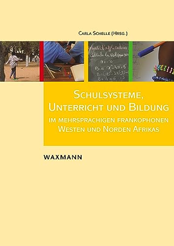 Schulsysteme, Unterricht und Bildung im mehrsprachigen frankophonen Westen und Norden Afrikas von Waxmann