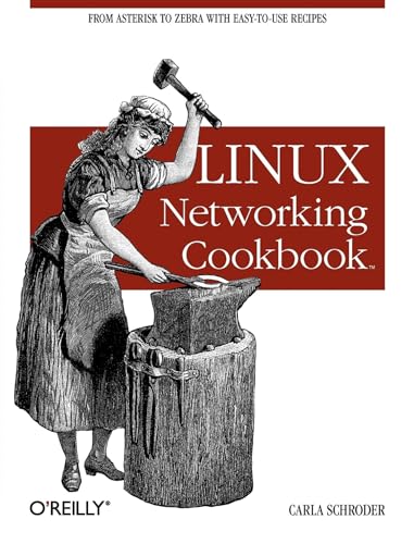 Linux Networking Cookbook: From Asterisk to Zebra with Easy-To-Use Recipes von O'Reilly Media