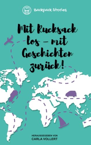 Backpack Stories: Mit Rucksack los - mit Geschichten zurück! von CreateSpace Independent Publishing Platform