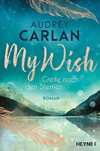 My Wish - Greife nach den Sternen: Roman (Die Wish-Reihe, Band 4) von HEYNE