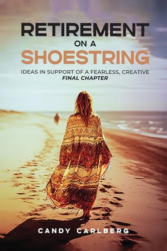 Retirement on a Shoestring: Ideas in Support of a Fearless, Creative Final Chapter von Self Publishers