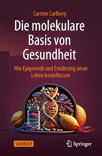 Die molekulare Basis von Gesundheit: Wie Epigenetik und Ernährung unser Leben beeinflussen von Springer
