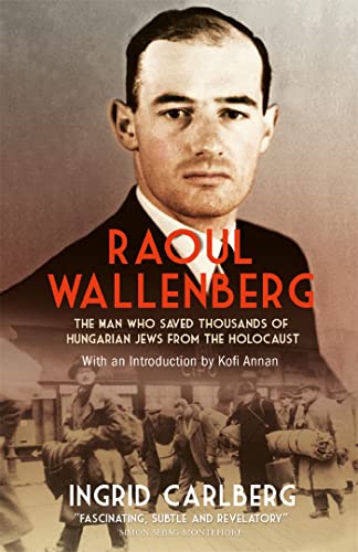Raoul Wallenberg: The Man Who Saved Thousands of Hungarian Jews from the Holocaust Raoul Wallenberg: The Man Who Saved Thousands of Hungarian Jews from the Holocaust