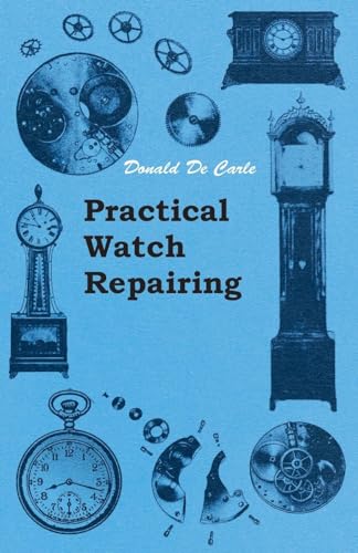 Practical Watch Repairing von Read Books