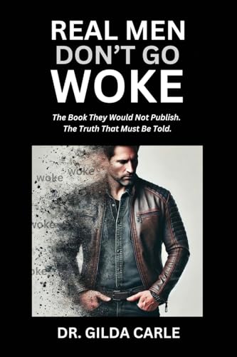 Real Men Don't Go Woke: The Book They Would Not Publish. The Truth That Must Be Told Real Men Don't Go Woke: The Book They Would Not Publish. The Truth That Must Be Told von Gatekeeper Press