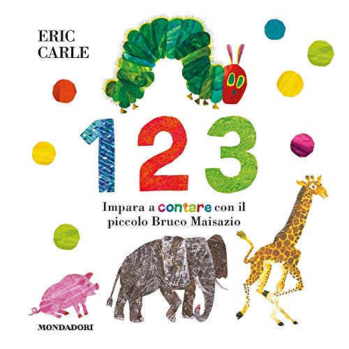 1 2 3. Impara a contare con il piccolo Bruco Maisazio. Ediz. a colori 1 2 3. Impara a contare con il piccolo Bruco Maisazio. Ediz. a colori