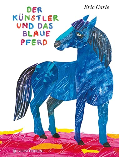 Der Künstler und das blaue Pferd: Eric Carle Classic Edition von Gerstenberg Verlag