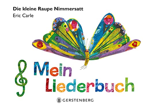 Die kleine Raupe Nimmersatt - Mein Liederbuch Die kleine Raupe Nimmersatt - Mein Liederbuch von Gerstenberg Verlag