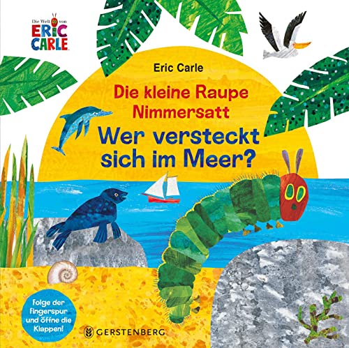 Die kleine Raupe Nimmersatt - Wer versteckt sich im Meer?: Folge der Fingerspur und öffne die Klappen! von Gerstenberg Verlag