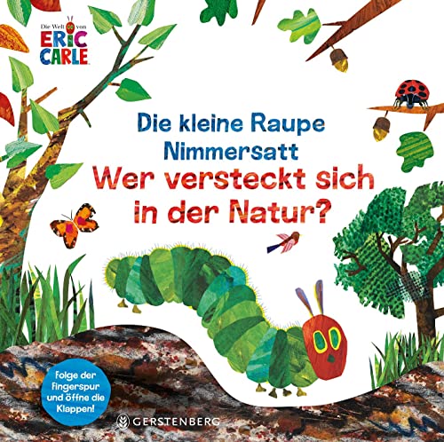 Die kleine Raupe Nimmersatt - Wer versteckt sich in der Natur?: Folge der Fingerspur und öffne die Klappen!