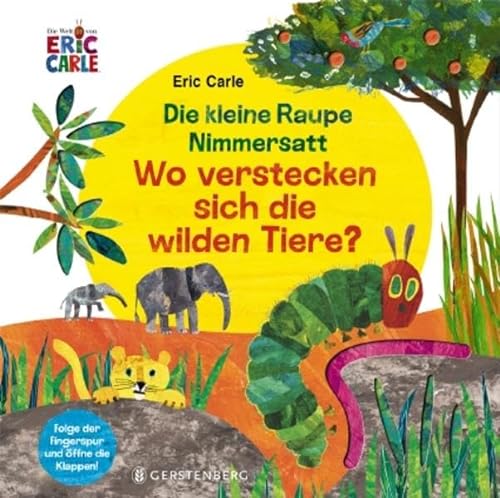 Raupe Nimmersatt - Wilde Tiere: Folge der Fingerspur und öffne die Klappen von Gerstenberg Verlag