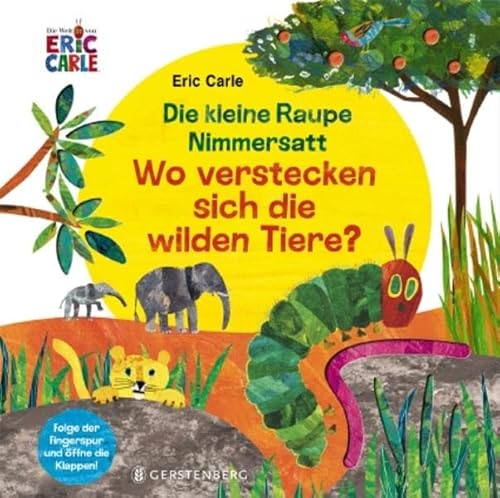 Raupe Nimmersatt - Wilde Tiere: Folge der Fingerspur und öffne die Klappen von Gerstenberg Verlag