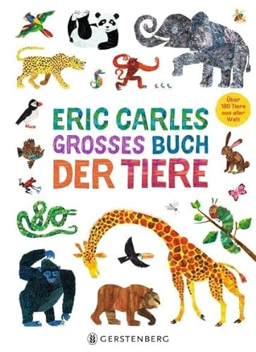 Eric Carles großes Buch der Tiere: Über 180 Tiere aus aller Welt von Gerstenberg Verlag