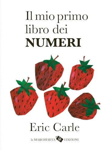 Il mio primo libro dei numeri (I libri di Eric Carle)
