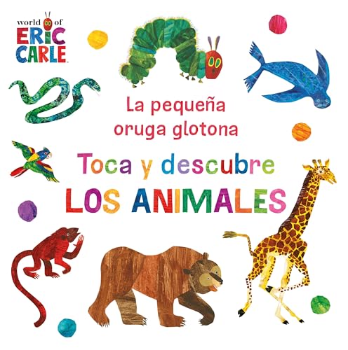 La pequeña oruga glotona. Toca y descubre los animales (Colección Eric Carle) (Pequeñas manitas)