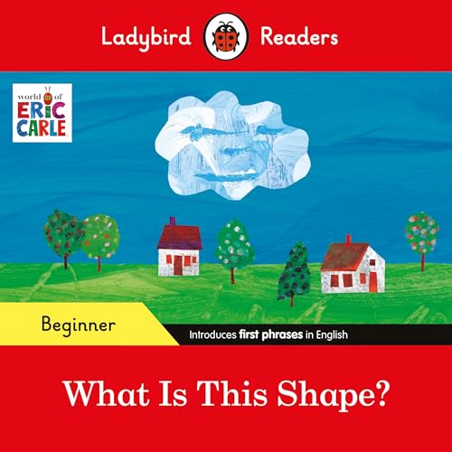 Ladybird Readers Beginner Level - Eric Carle - What Is This Shape? (ELT Graded Reader) von Ladybird