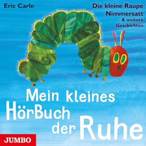 Mein kleines HörBuch der Ruhe: Die kleine Raupe Nimmersatt & weitere Geschichten Mein kleines HörBuch der Ruhe: Die kleine Raupe Nimmersatt & weitere Geschichten von Jumbo Neue Medien + Verla