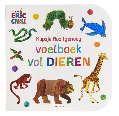 Rupsje Nooitgenoeg: voelboek vol dieren (De wereld van Eric Carle) von Gottmer Uitgevers Groep